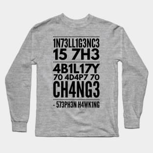 Intelligence is the ability to adapt to change (blk text) Long Sleeve T-Shirt